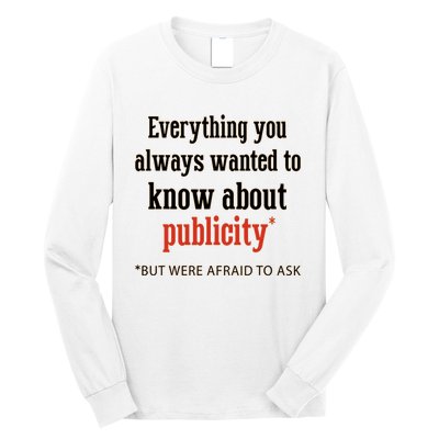 Everything You Always Wanted To Know About Publicity Long Sleeve Shirt