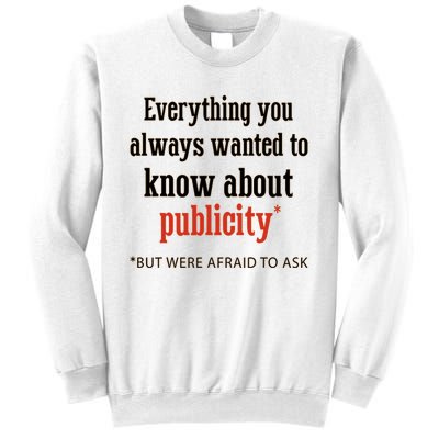 Everything You Always Wanted To Know About Publicity Sweatshirt