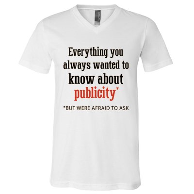 Everything You Always Wanted To Know About Publicity V-Neck T-Shirt