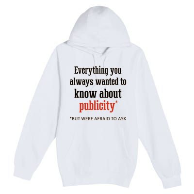 Everything You Always Wanted To Know About Publicity Premium Pullover Hoodie