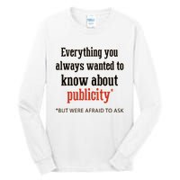 Everything You Always Wanted To Know About Publicity Tall Long Sleeve T-Shirt