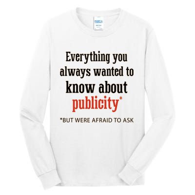 Everything You Always Wanted To Know About Publicity Tall Long Sleeve T-Shirt