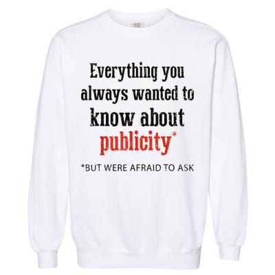Everything You Always Wanted To Know About Publicity Garment-Dyed Sweatshirt