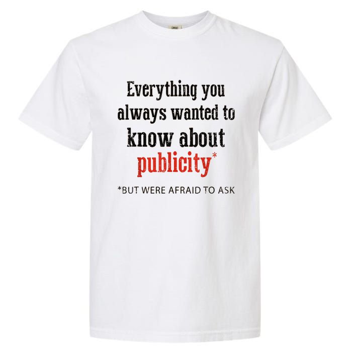 Everything You Always Wanted To Know About Publicity Garment-Dyed Heavyweight T-Shirt