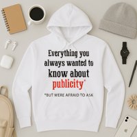 Everything You Always Wanted To Know About Publicity Hoodie