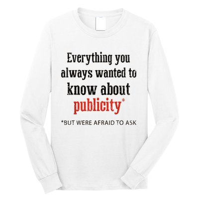 Everything You Always Wanted To Know About Publicity Long Sleeve Shirt