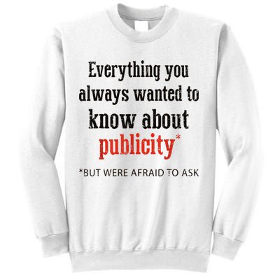 Everything You Always Wanted To Know About Publicity Sweatshirt