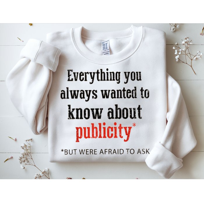 Everything You Always Wanted To Know About Publicity Sweatshirt
