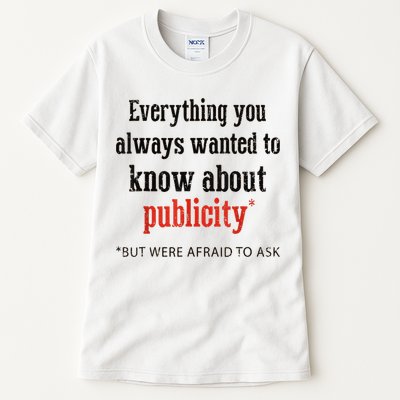 Everything You Always Wanted To Know About Publicity Tall T-Shirt