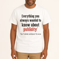 Everything You Always Wanted To Know About Publicity Tall T-Shirt