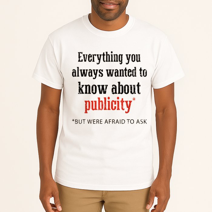 Everything You Always Wanted To Know About Publicity Tall T-Shirt