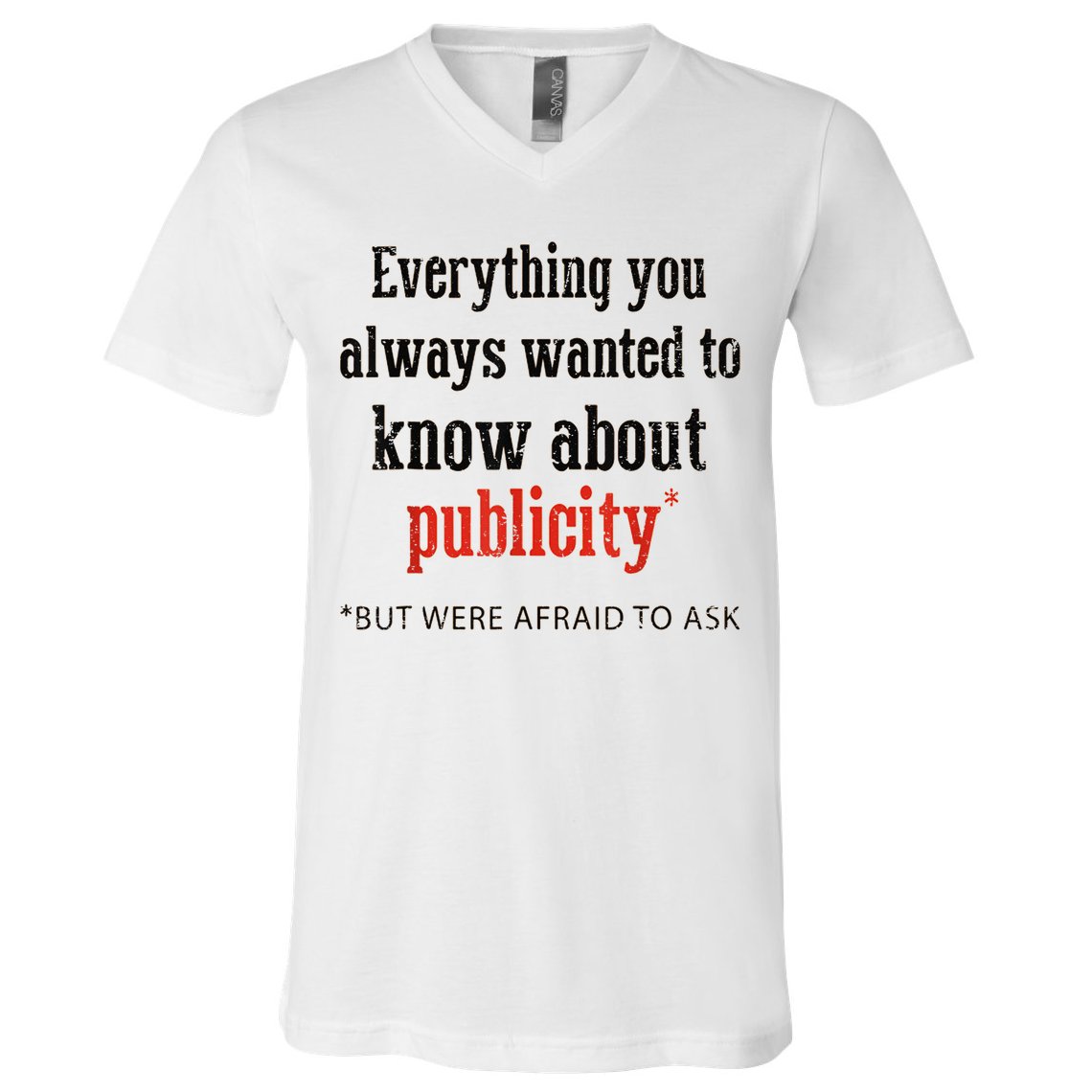 Everything You Always Wanted To Know About Publicity V-Neck T-Shirt