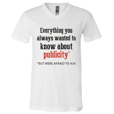 Everything You Always Wanted To Know About Publicity V-Neck T-Shirt