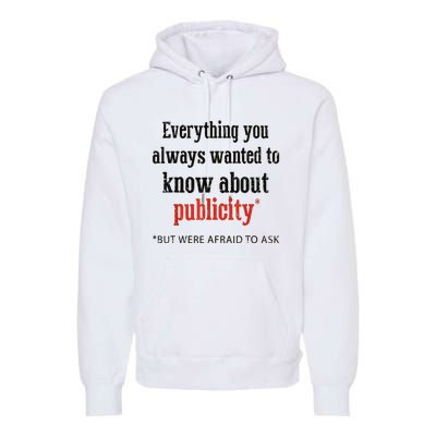 Everything You Always Wanted To Know About Publicity Premium Hoodie