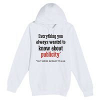 Everything You Always Wanted To Know About Publicity Premium Pullover Hoodie