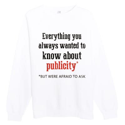 Everything You Always Wanted To Know About Publicity Premium Crewneck Sweatshirt