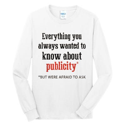 Everything You Always Wanted To Know About Publicity Tall Long Sleeve T-Shirt