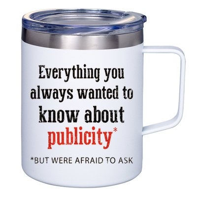 Everything You Always Wanted To Know About Publicity 12oz Stainless Steel Coffee Mug