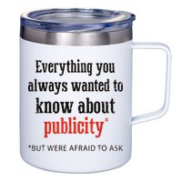 Everything You Always Wanted To Know About Publicity 12oz Stainless Steel Coffee Mug