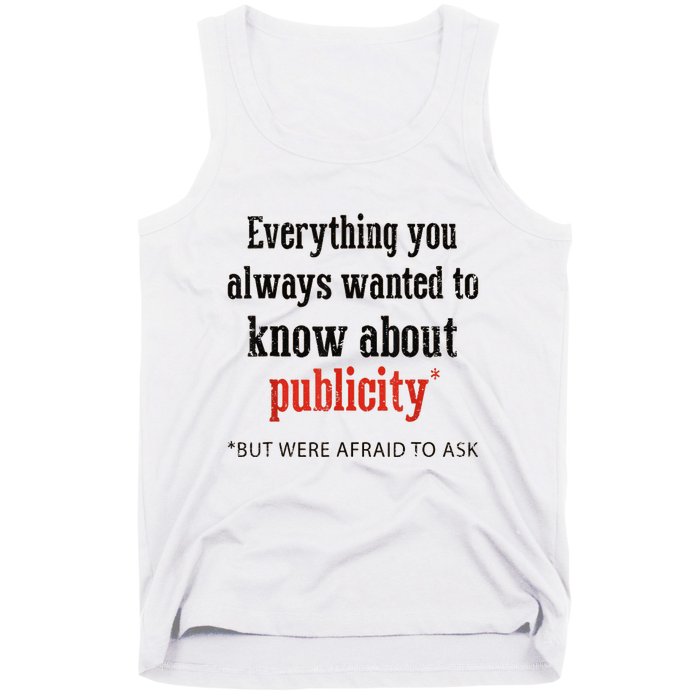 Everything You Always Wanted To Know About Publicity Tank Top