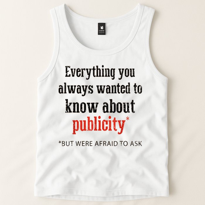 Everything You Always Wanted To Know About Publicity Tank Top