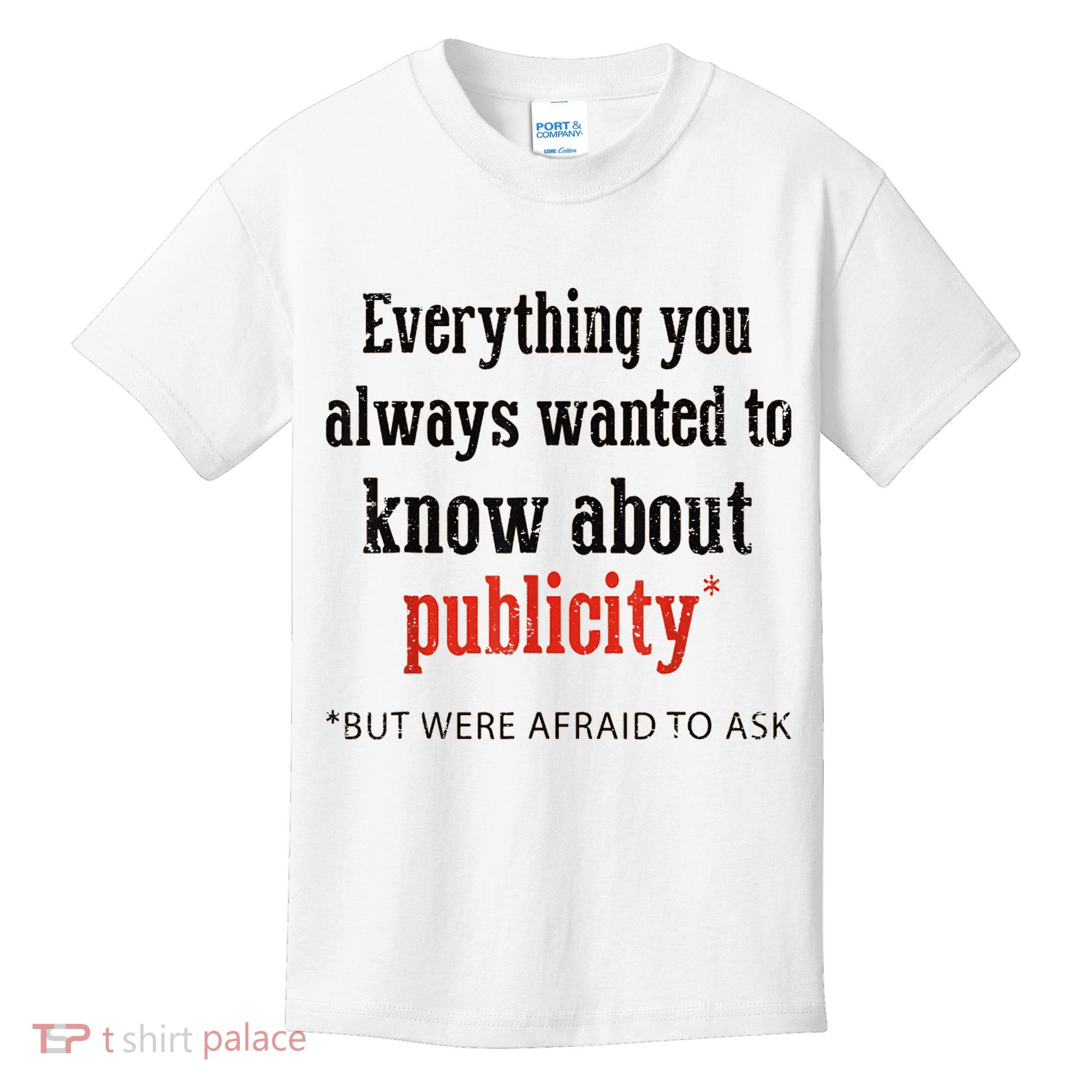 Everything You Always Wanted To Know About Publicity Kids T-Shirt