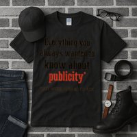 Everything You Always Wanted To Know About Publicity Tall T-Shirt