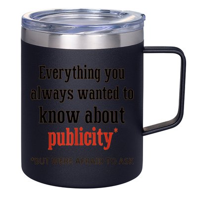 Everything You Always Wanted To Know About Publicity 12oz Stainless Steel Coffee Mug