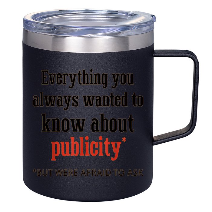 Everything You Always Wanted To Know About Publicity 12oz Stainless Steel Coffee Mug