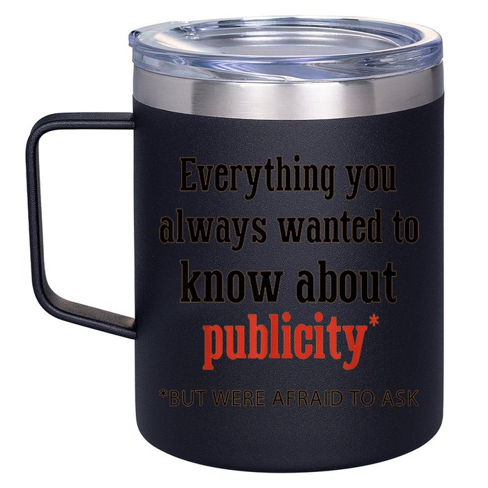 Everything You Always Wanted To Know About Publicity 12oz Stainless Steel Coffee Mug