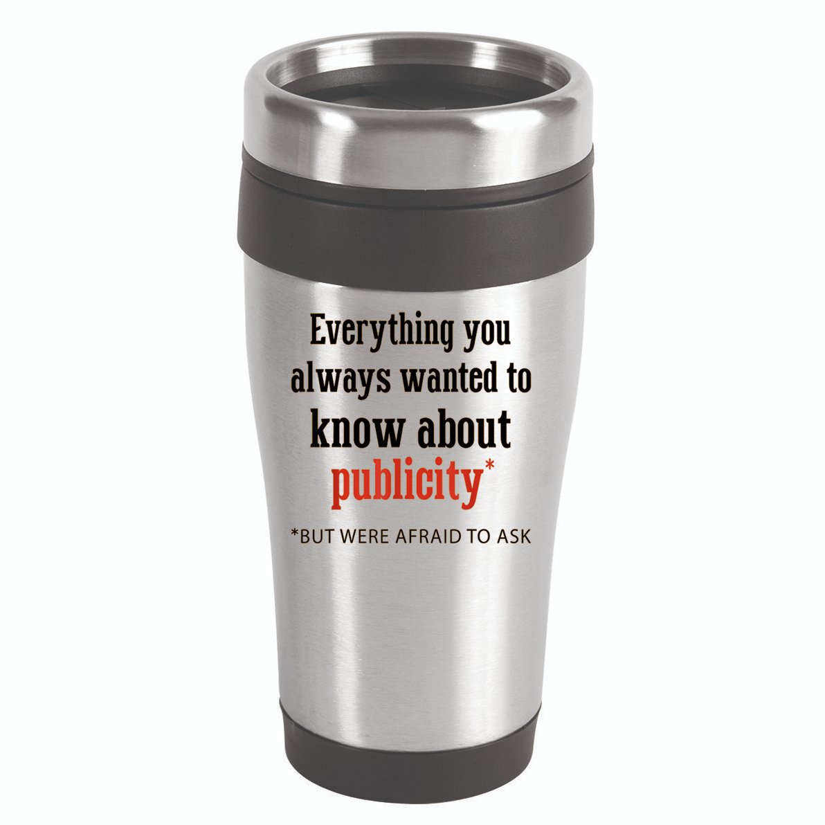 Everything You Always Wanted To Know About Publicity 16oz Travel Tumbler