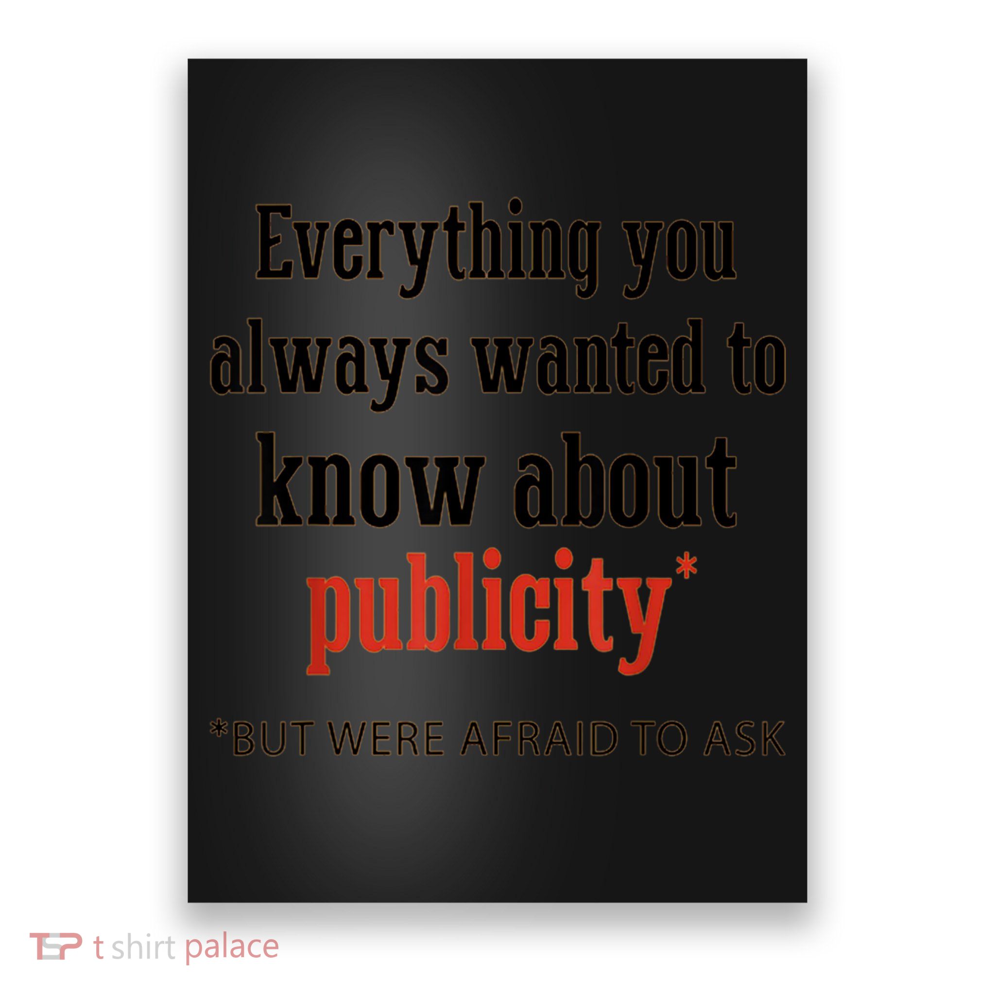 Everything You Always Wanted To Know About Publicity Poster