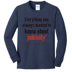 Everything You Always Wanted To Know About Publicity Kids Long Sleeve Shirt