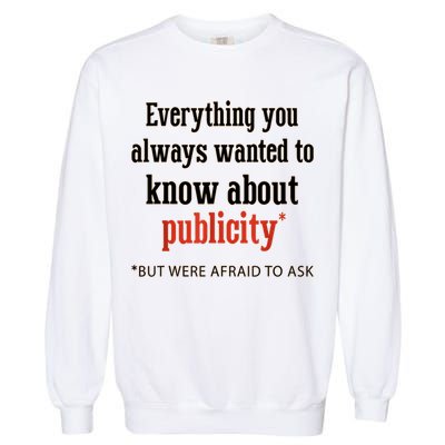 Everything You Always Wanted To Know About Publicity Garment-Dyed Sweatshirt