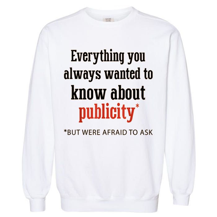 Everything You Always Wanted To Know About Publicity Garment-Dyed Sweatshirt