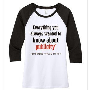 Everything You Always Wanted To Know About Publicity Women's Tri-Blend 3/4-Sleeve Raglan Shirt