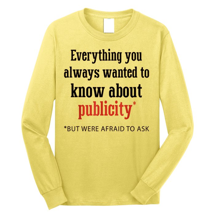 Everything You Always Wanted To Know About Publicity Long Sleeve Shirt