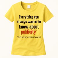 Everything You Always Wanted To Know About Publicity Womens T-Shirt