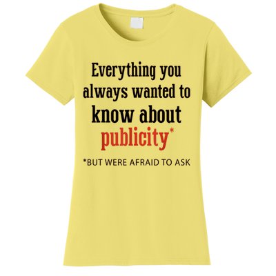 Everything You Always Wanted To Know About Publicity Women's T-Shirt