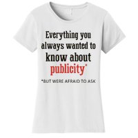 Everything You Always Wanted To Know About Publicity Women's T-Shirt