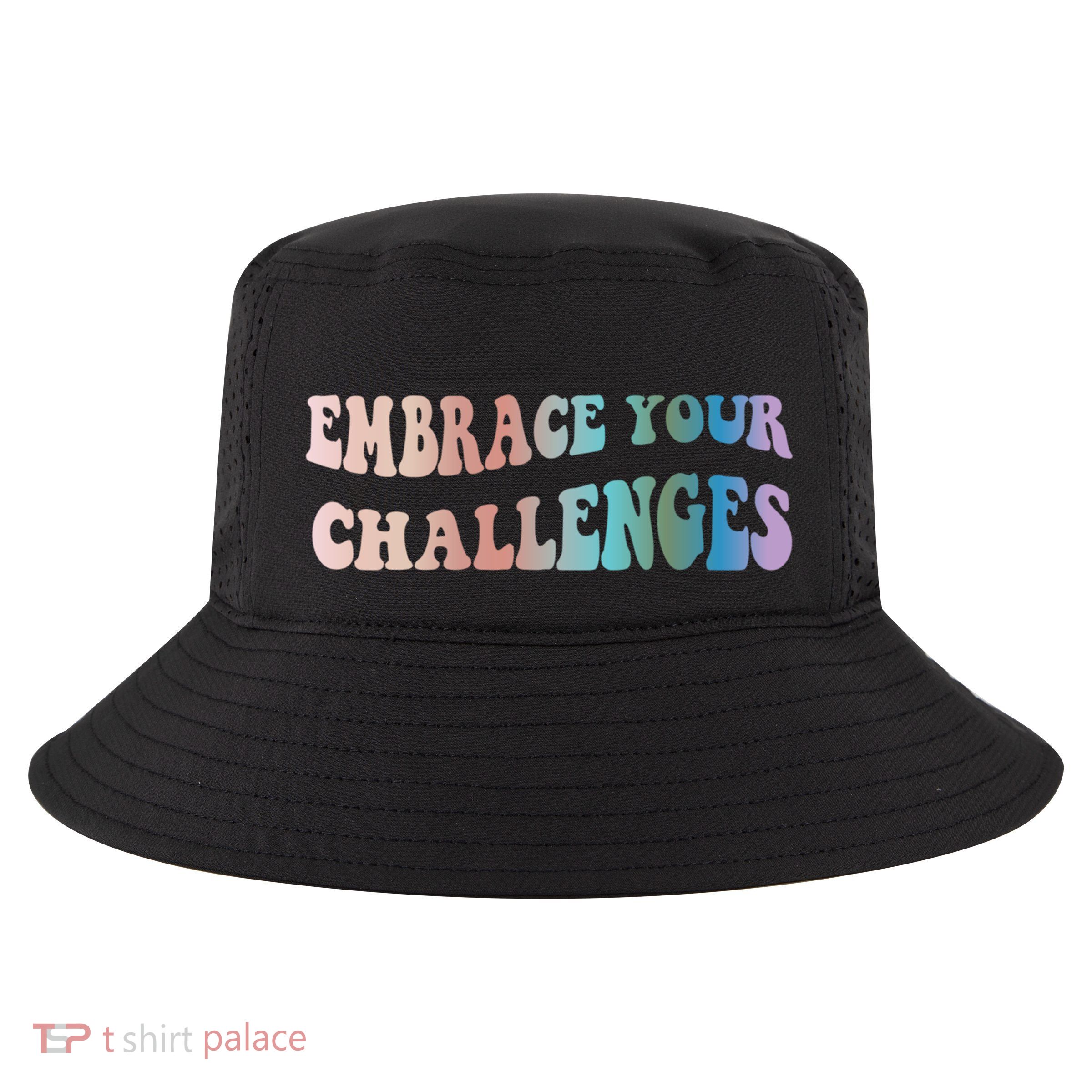 Embrace Your Challenges Design Tal Health Awareness Great Gift Cool Comfort Performance Bucket Hat