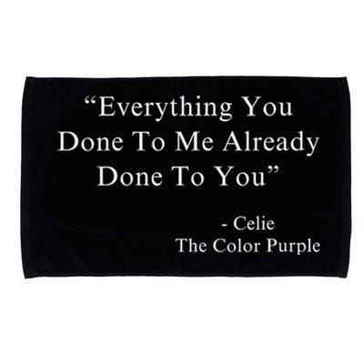 Everything You Done To Me Celie Purple Color Movie Quotes Microfiber Hand Towel