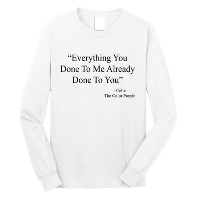 Everything You Done To Me Celie The Purple Color Quote Long Sleeve Shirt