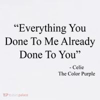 Everything You Done To Me Celie The Purple Color Quote Flatbill Hat