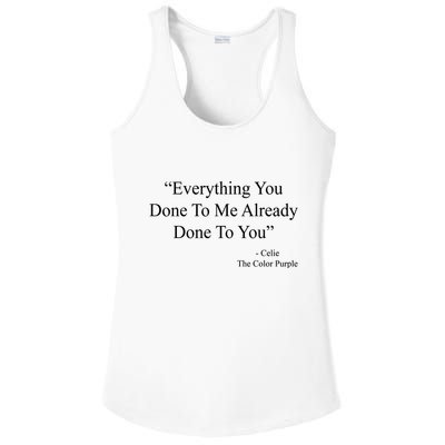 Everything You Done To Me Celie The Purple Color Quote Ladies PosiCharge Competitor Racerback Tank