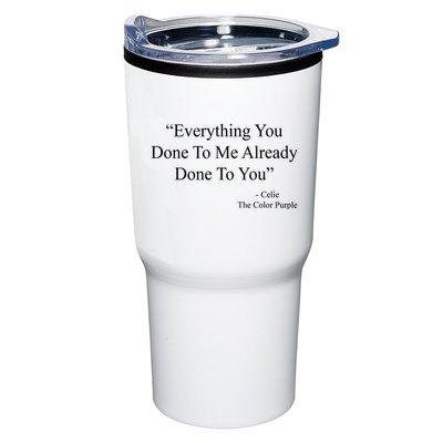 Everything You Done To Me Celie The Purple Color Quote Tumbler