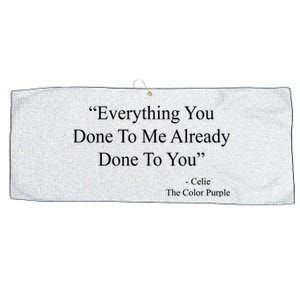 Everything You Done To Me Celie The Purple Color Quote Large Microfiber Waffle Golf Towel