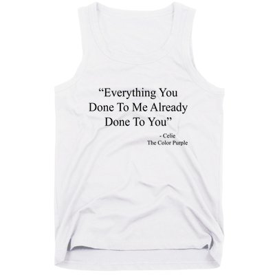 Everything You Done To Me Celie The Purple Color Quote Tank Top