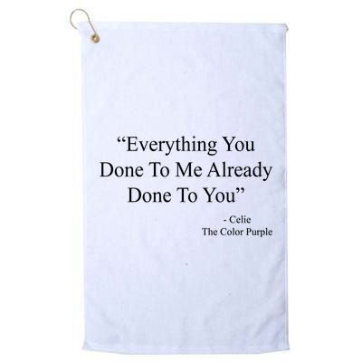 Everything You Done To Me Celie The Purple Color Quote Golf Towel