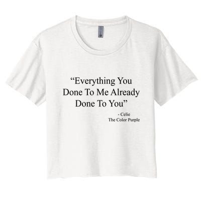 Everything You Done To Me Celie The Purple Color Quote Crop Top